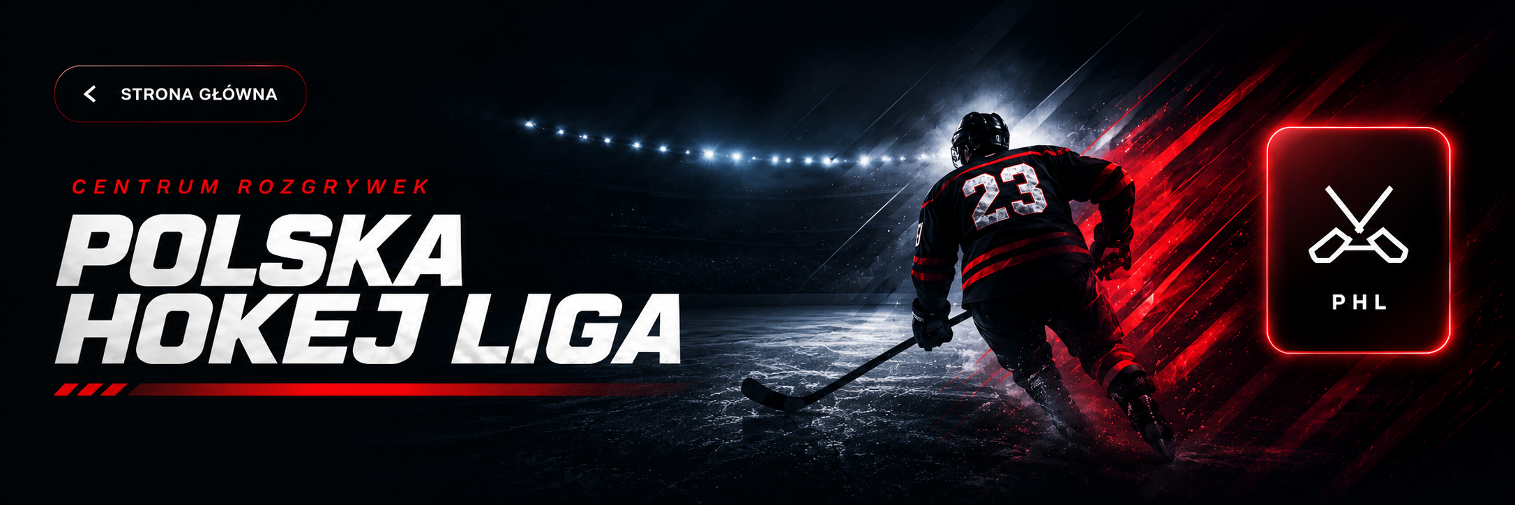 Polska Hokej Liga — centrum rozgrywek